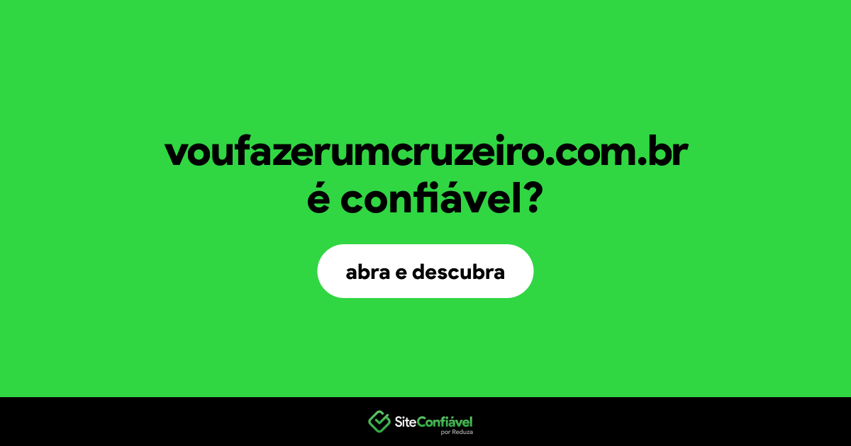O site voufazerumcruzeiro.com.br é confiável?