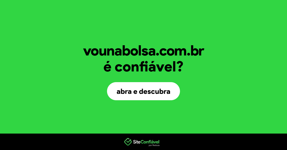 O site vounabolsa.com.br é confiável?