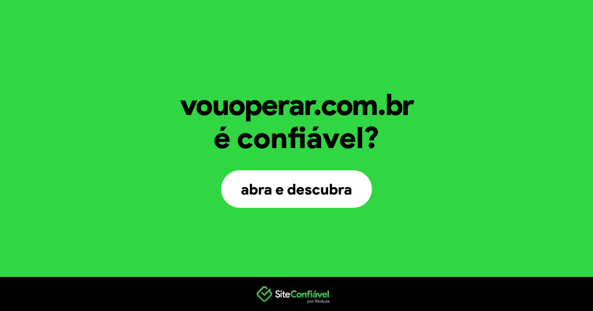 O site vouoperar.com.br é confiável?
