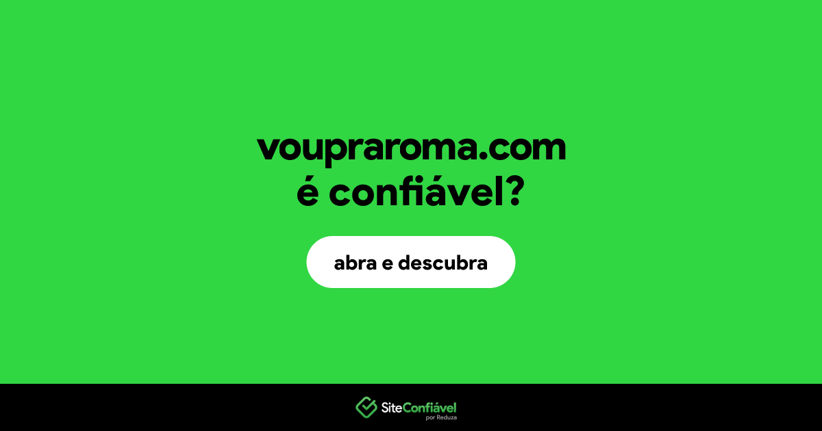O site voupraroma.com é confiável?