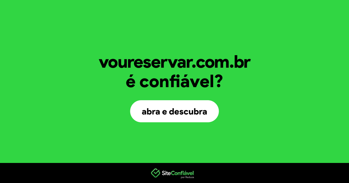 O site voureservar.com.br é confiável?