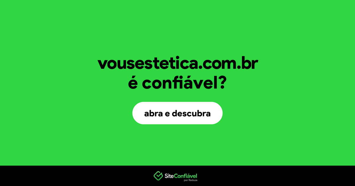O site vousestetica.com.br é confiável?