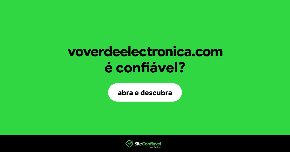 O site voverdeelectronica.com é confiável?