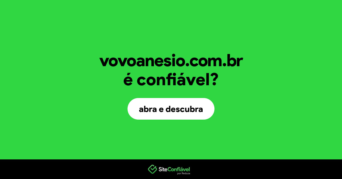 O site vovoanesio.com.br é confiável?