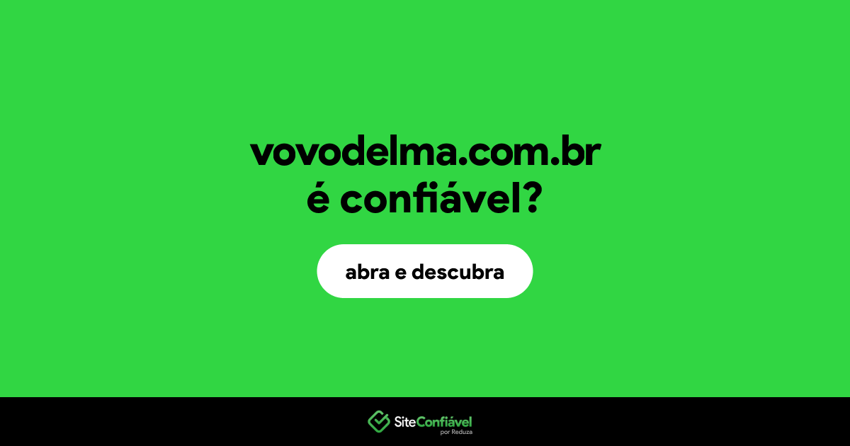 O site vovodelma.com.br é confiável?