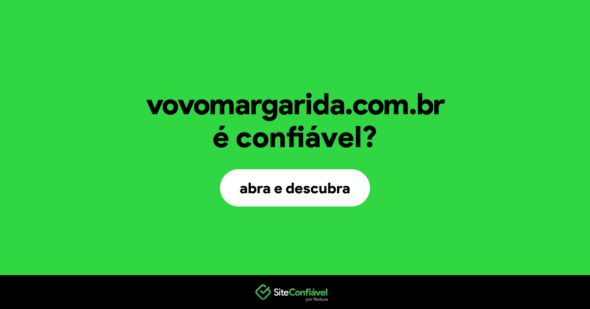 O site vovomargarida.com.br é confiável?
