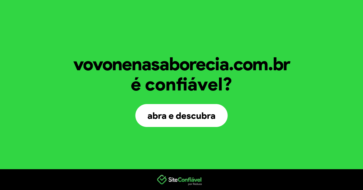 O site vovonenasaborecia.com.br é confiável?