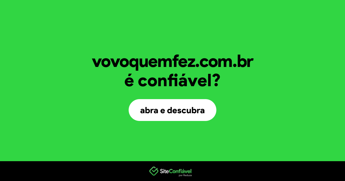 O site vovoquemfez.com.br é confiável?