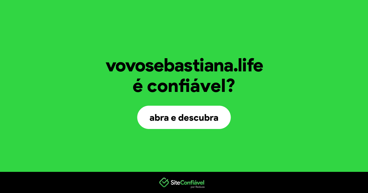 O site vovosebastiana.life é confiável?