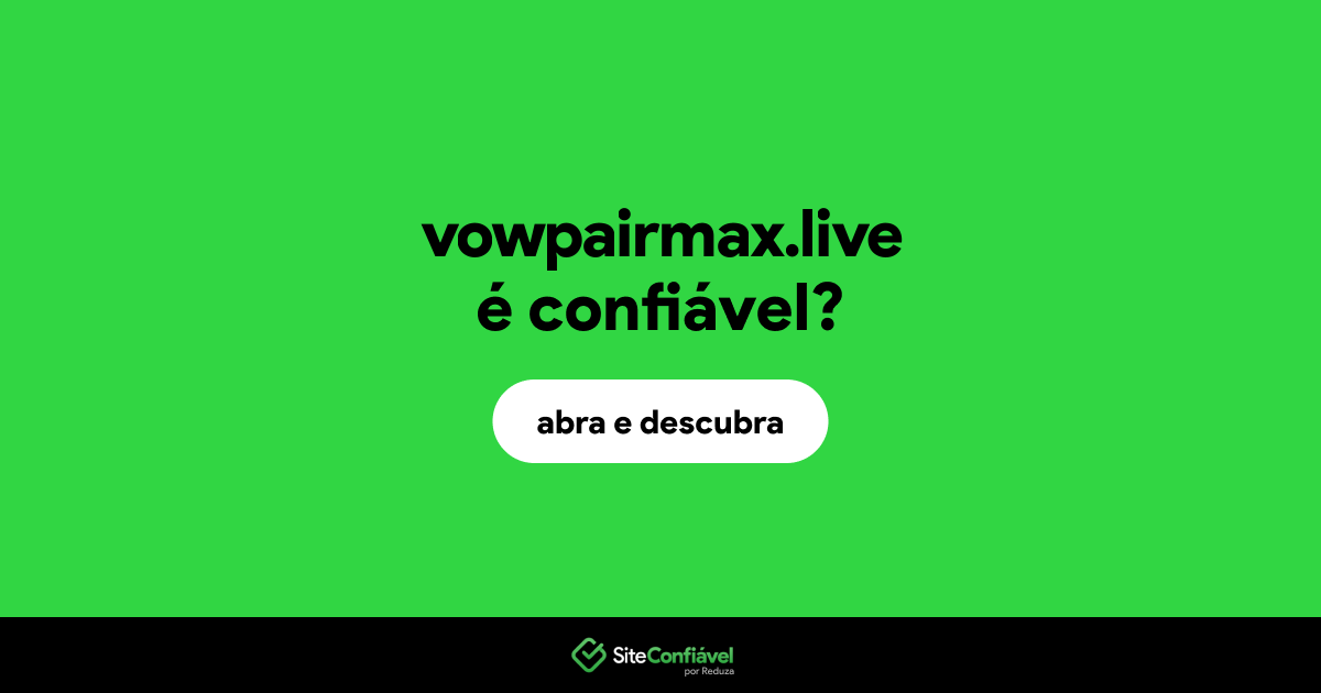 O site vowpairmax.live é confiável?