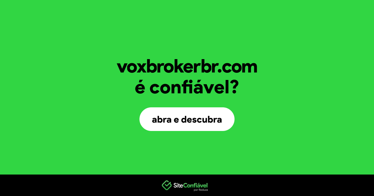 O site voxbrokerbr.com é confiável?