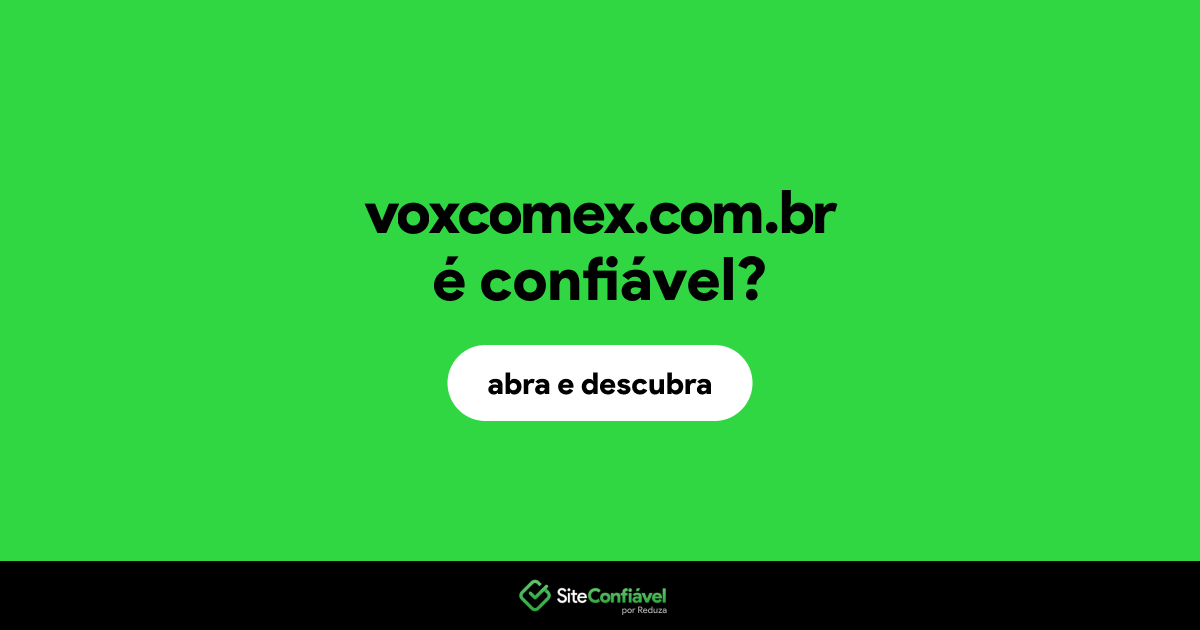 O site voxcomex.com.br é confiável?