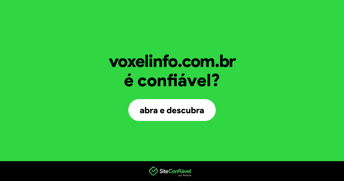 O site voxelinfo.com.br é confiável?