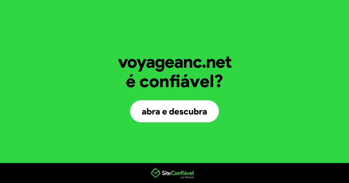 O site voyageanc.net é confiável?