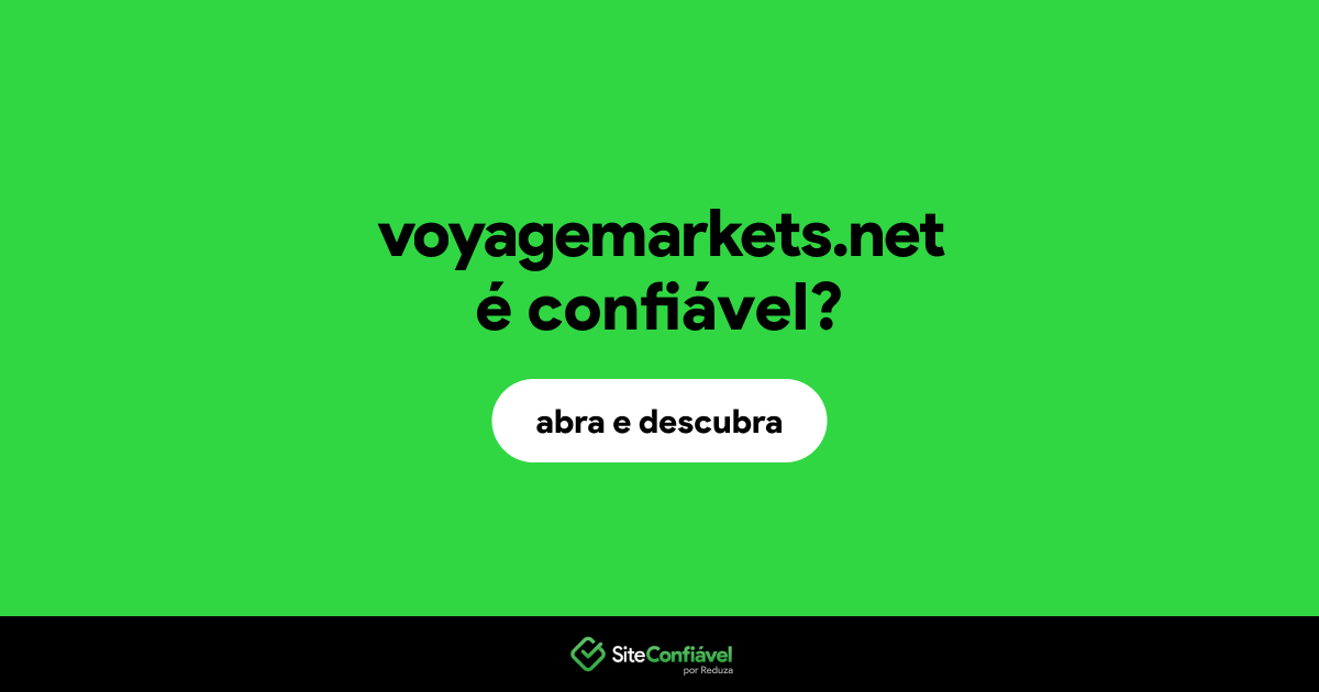 O site voyagemarkets.net é confiável?