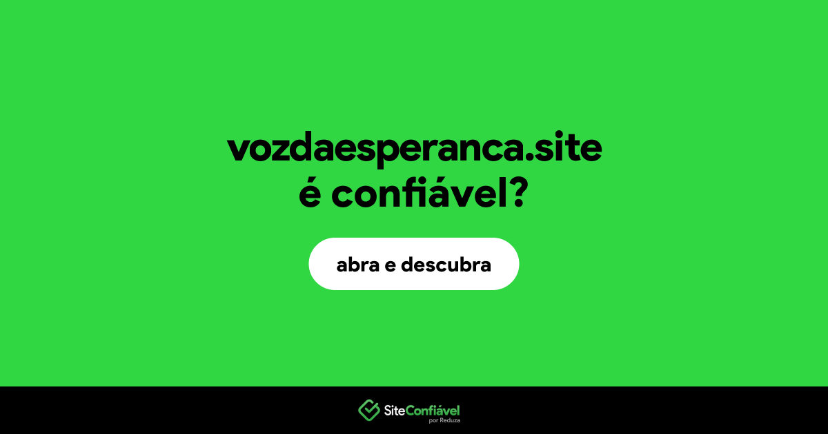 O site vozdaesperanca.site é confiável?