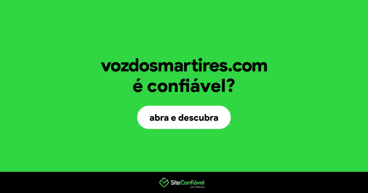 O site vozdosmartires.com é confiável?