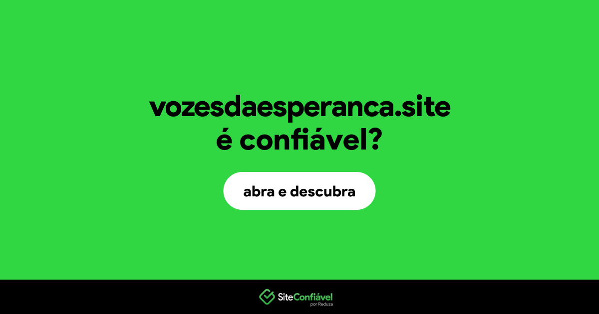O site vozesdaesperanca.site é confiável?