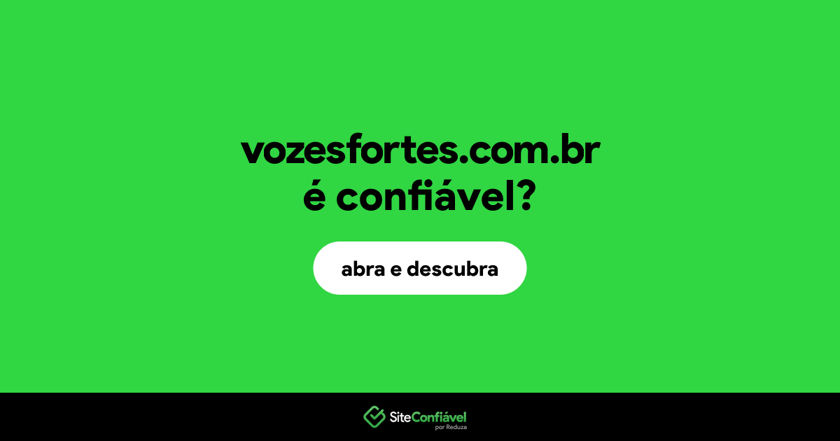 O site vozesfortes.com.br é confiável?