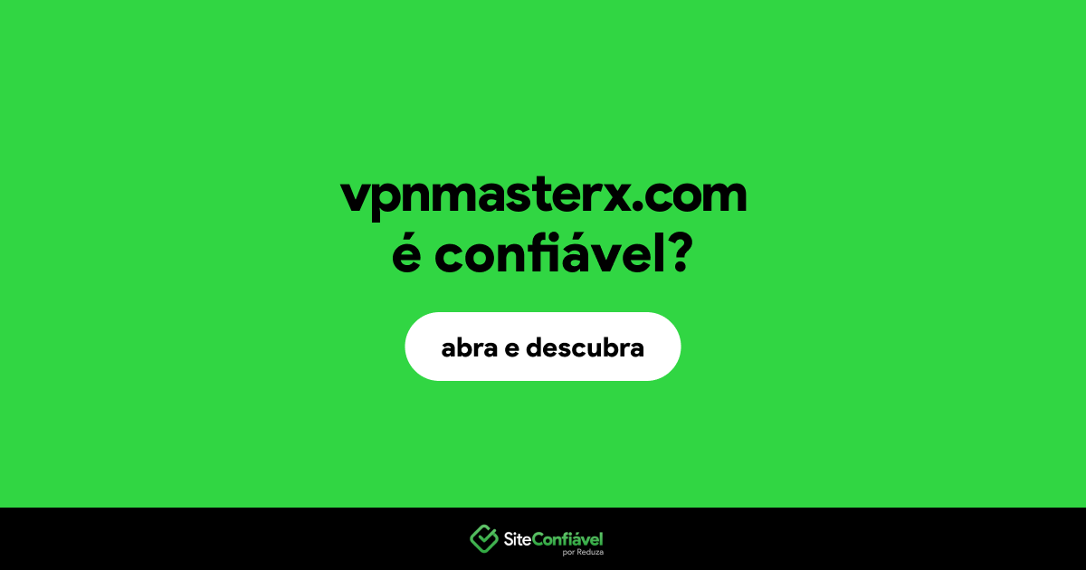 O site vpnmasterx.com é confiável?