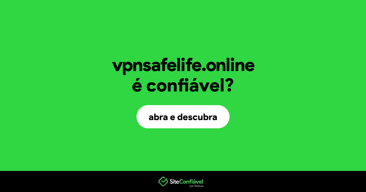 O site vpnsafelife.online é confiável?