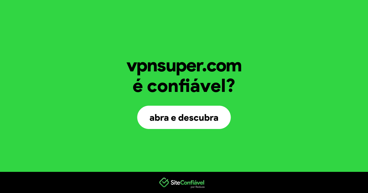 O site vpnsuper.com é confiável?