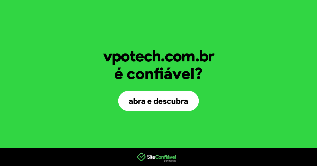O site vpotech.com.br é confiável?