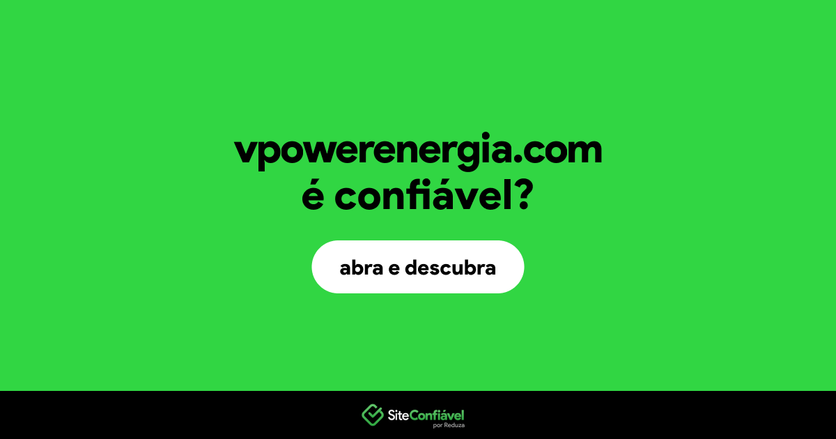 O site vpowerenergia.com é confiável?