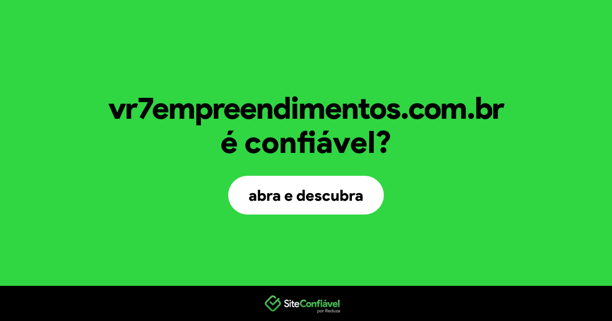 O site vr7empreendimentos.com.br é confiável?