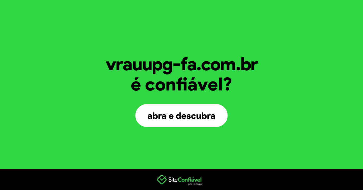 O site vrauupg-fa.com.br é confiável?