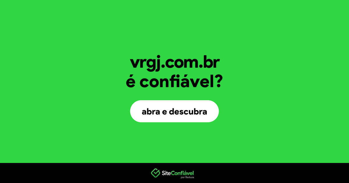 O site vrgj.com.br é confiável?