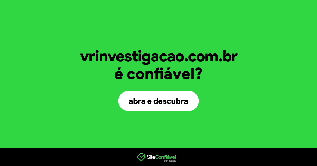 O site vrinvestigacao.com.br é confiável?