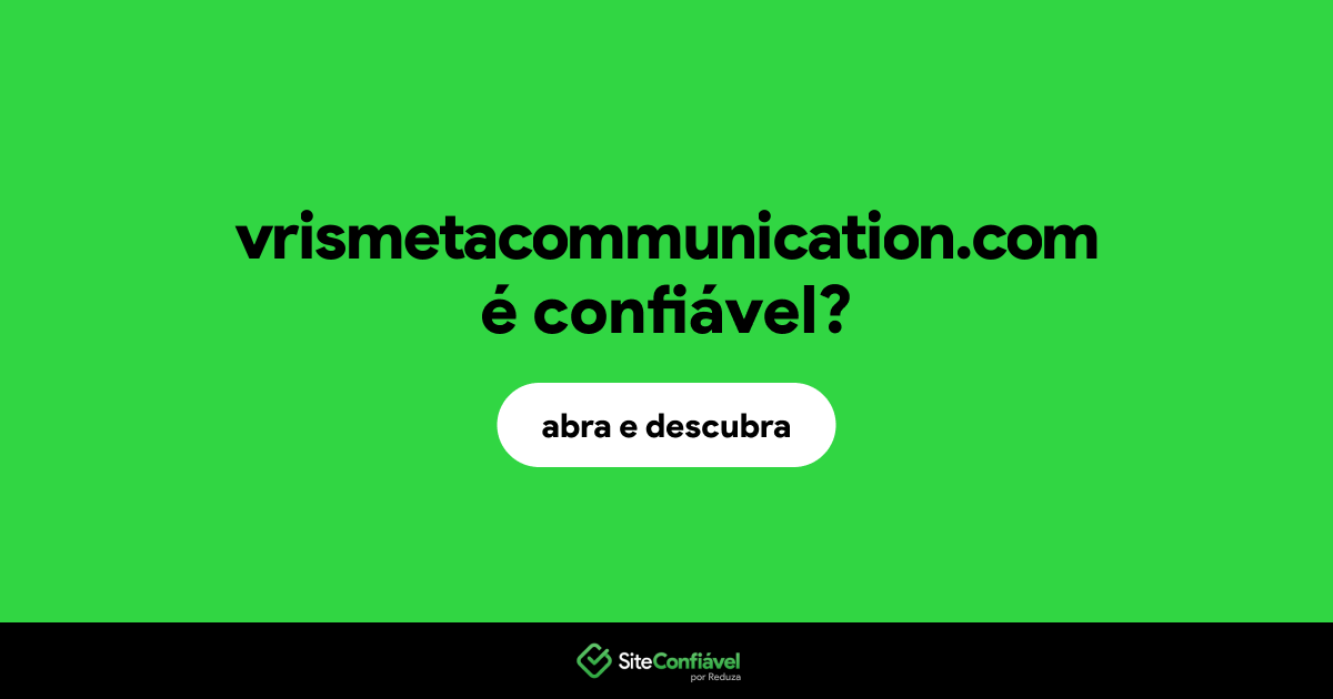 O site vrismetacommunication.com é confiável?
