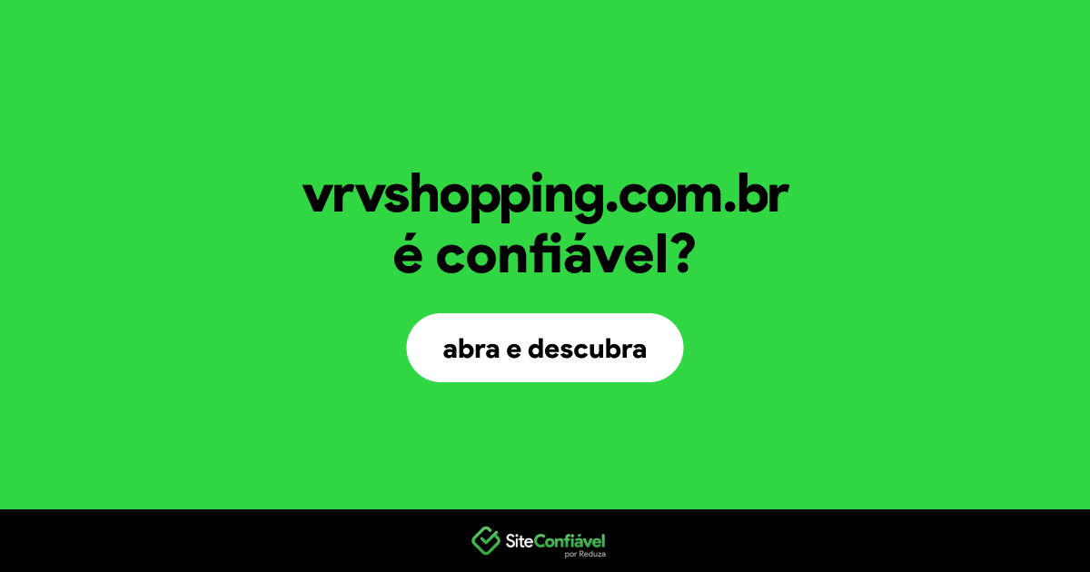 O site vrvshopping.com.br é confiável?