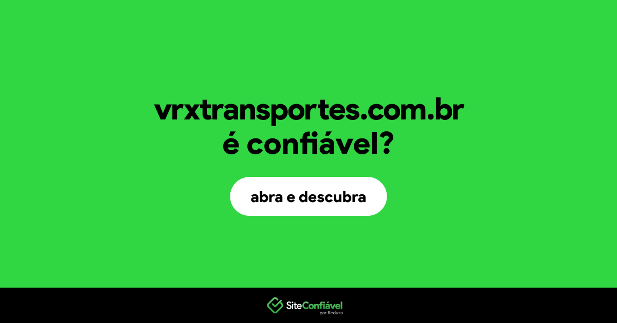 O site vrxtransportes.com.br é confiável?