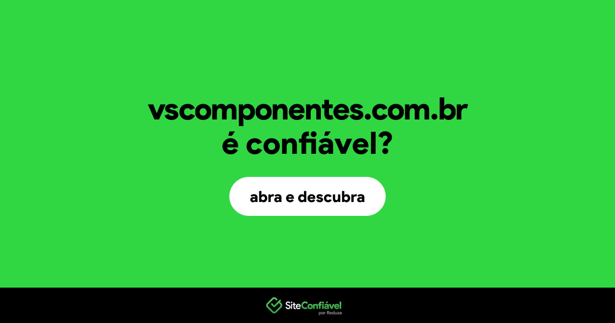 O site vscomponentes.com.br é confiável?