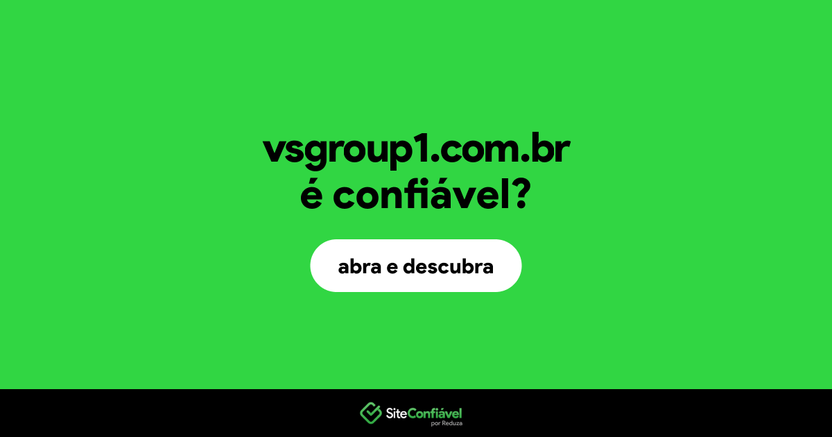 O site vsgroup1.com.br é confiável?