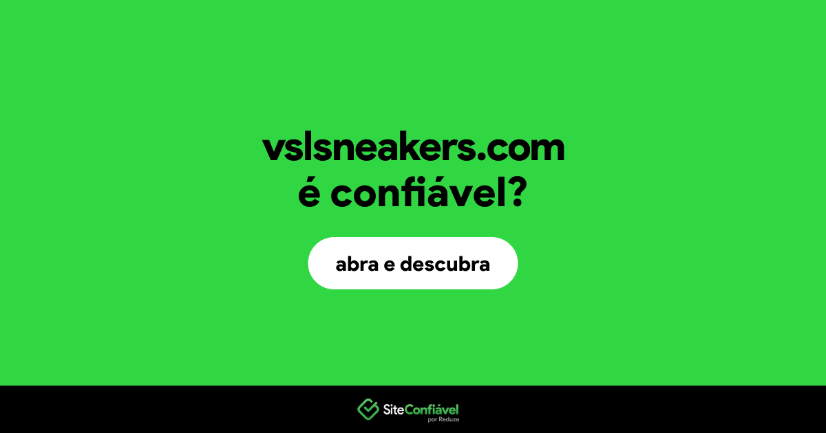 O site vslsneakers.com é confiável?