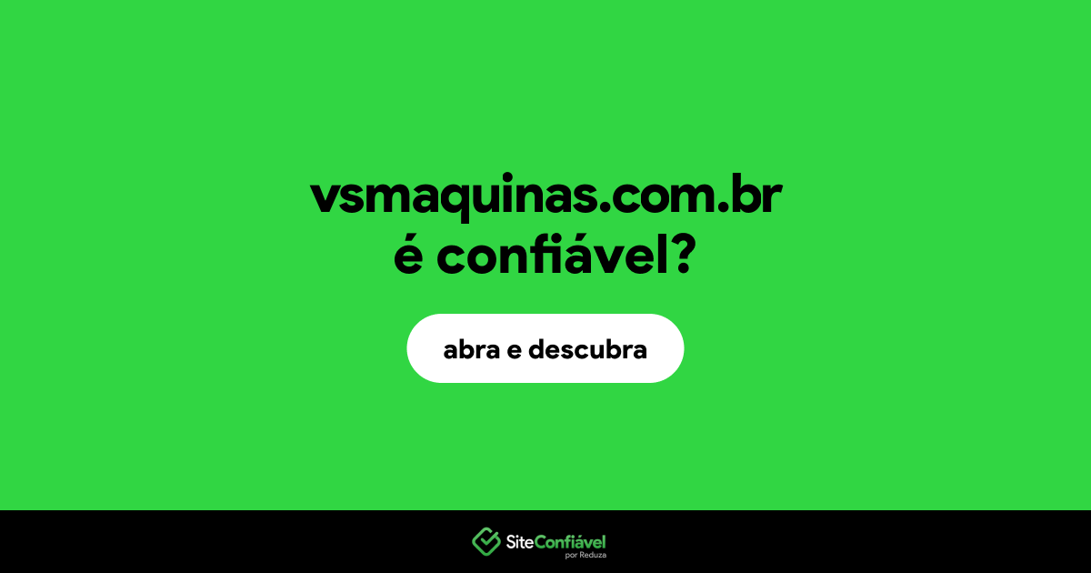 O site vsmaquinas.com.br é confiável?