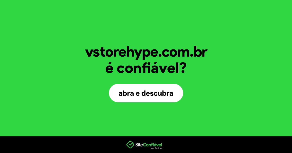 O site vstorehype.com.br é confiável?