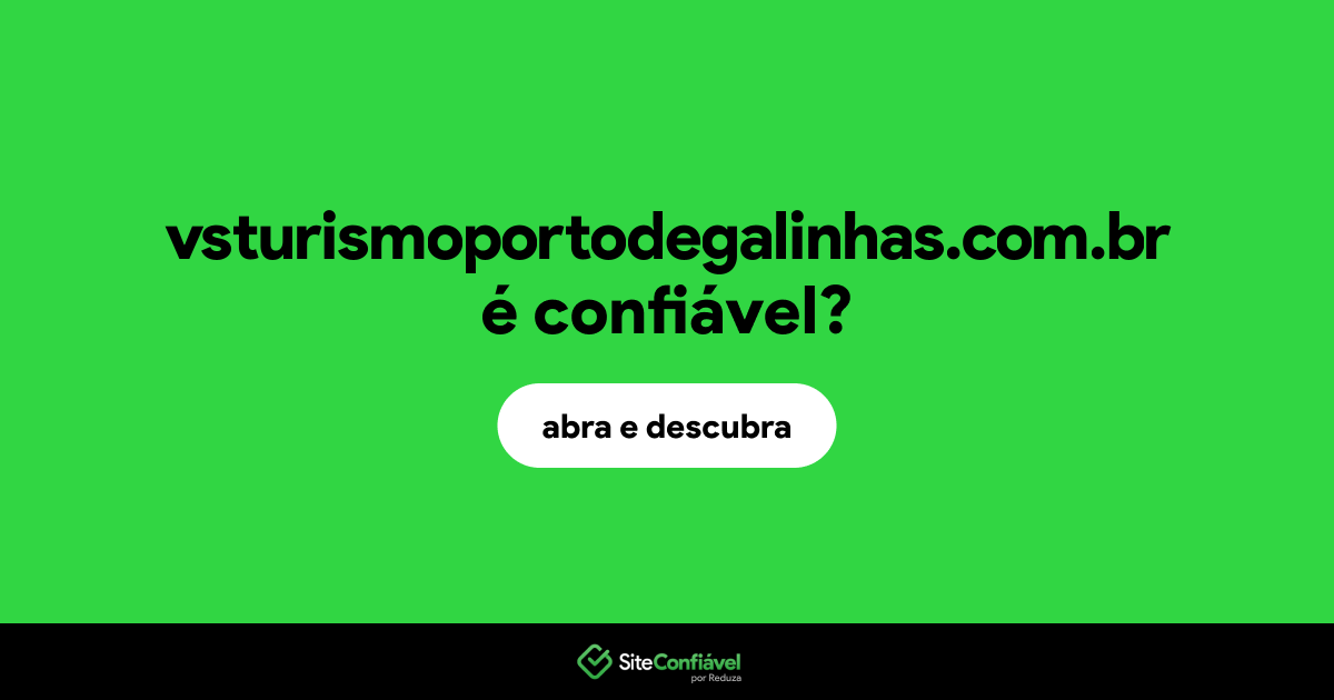 O site vsturismoportodegalinhas.com.br é confiável?