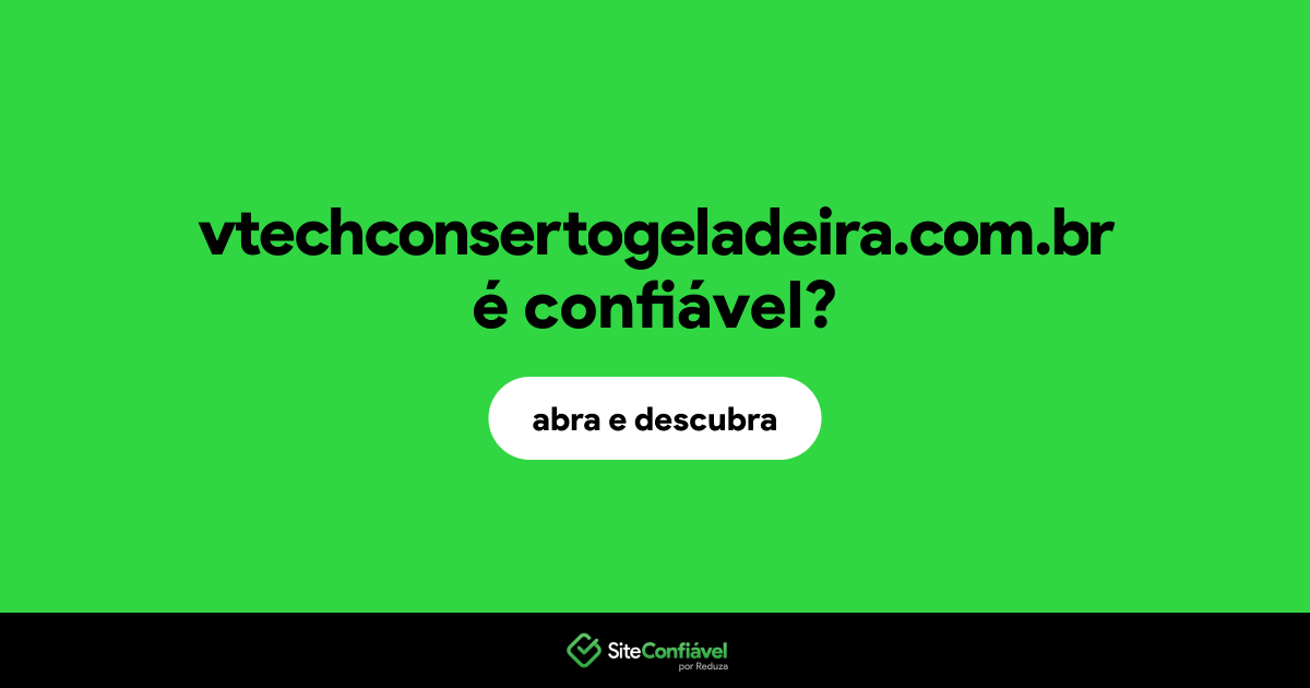 O site vtechconsertogeladeira.com.br é confiável?