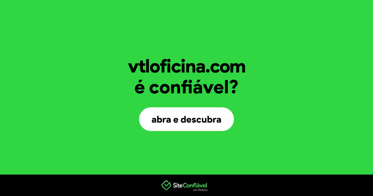O site vtloficina.com é confiável?