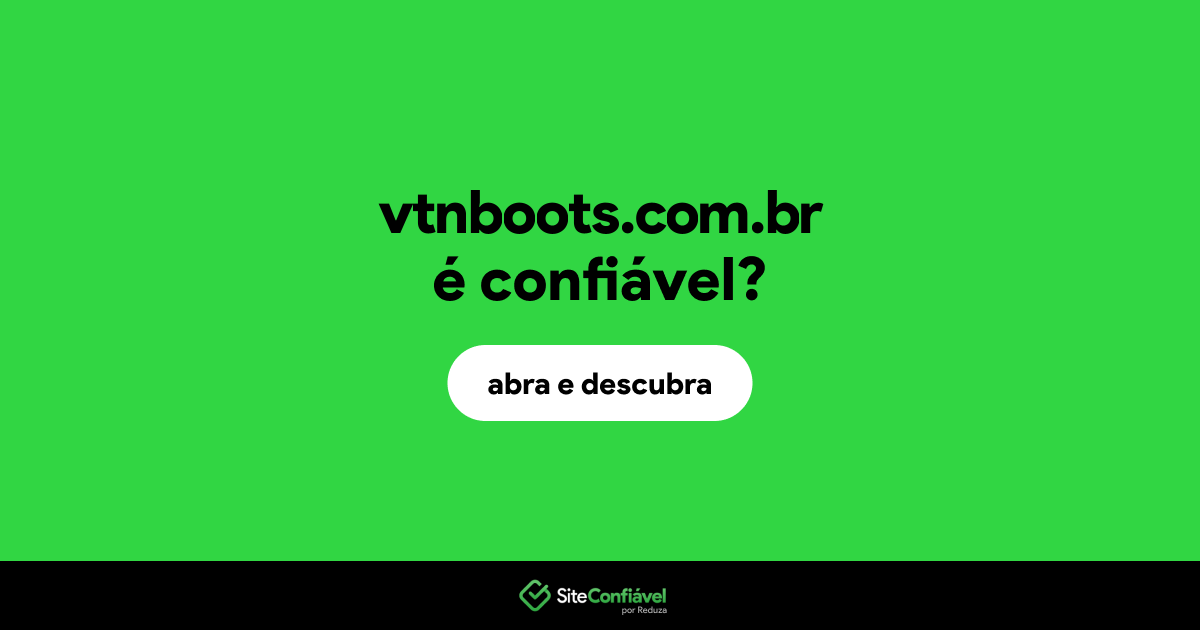 O site vtnboots.com.br é confiável?