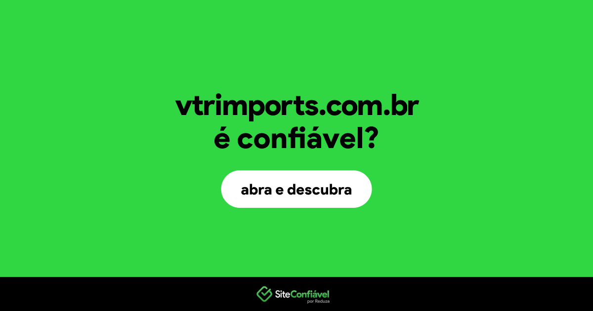 O site vtrimports.com.br é confiável?