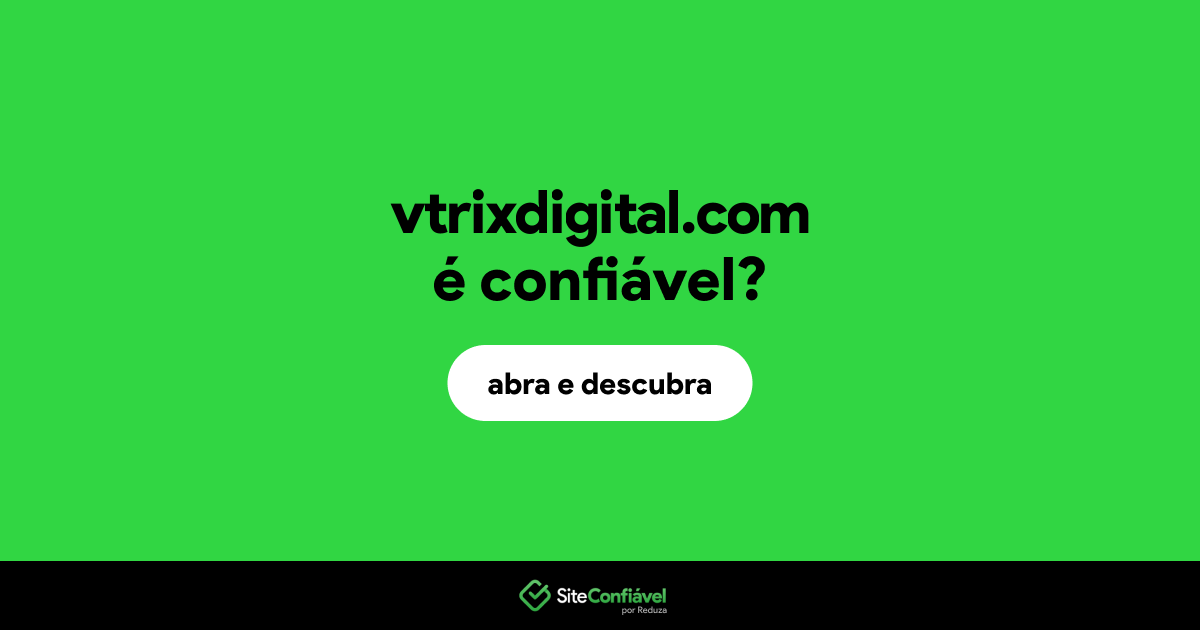O site vtrixdigital.com é confiável?