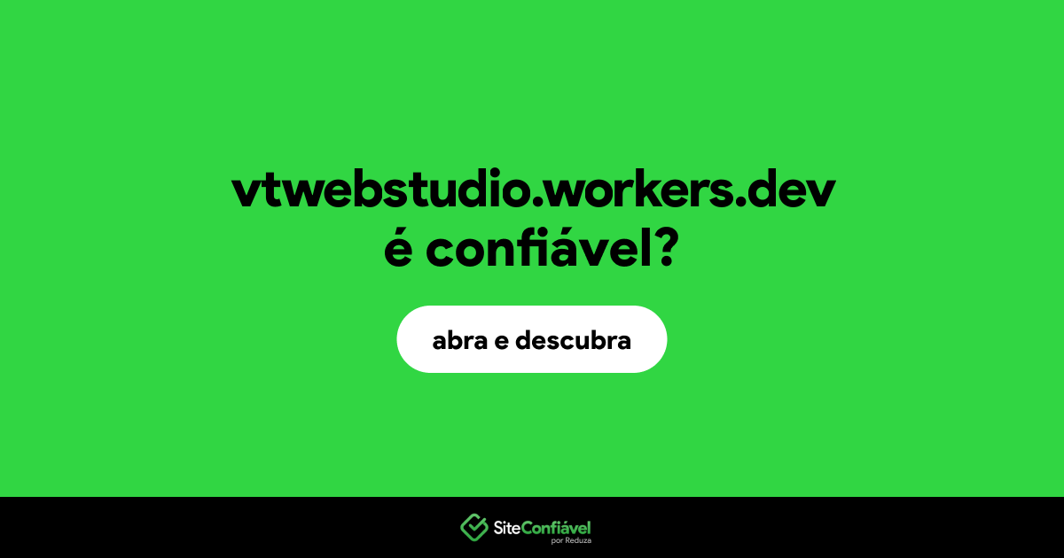 O site vtwebstudio.workers.dev é confiável?