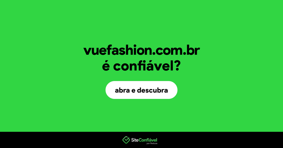O site vuefashion.com.br é confiável?