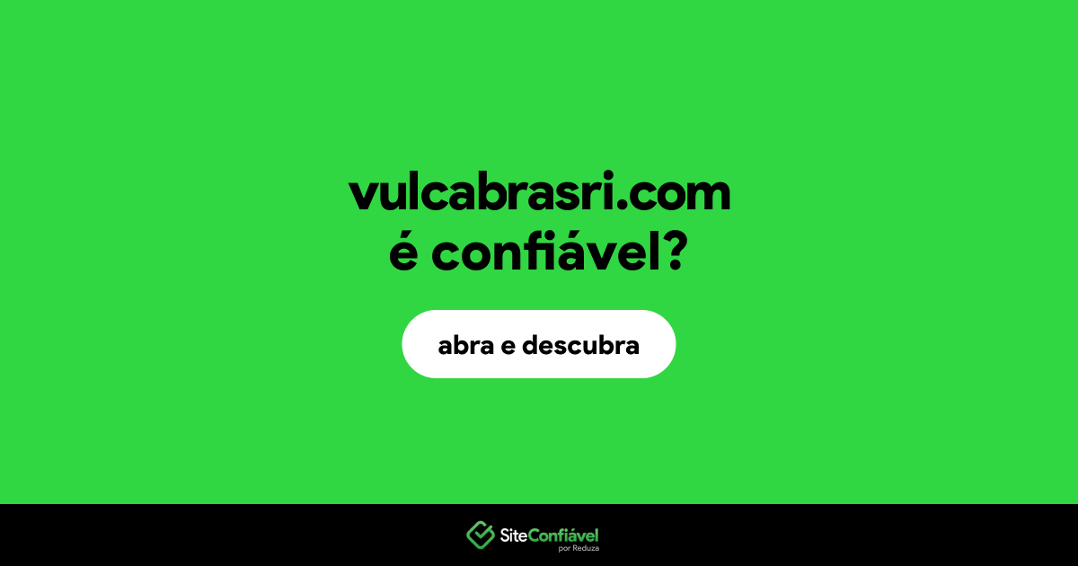 O site vulcabrasri.com é confiável?