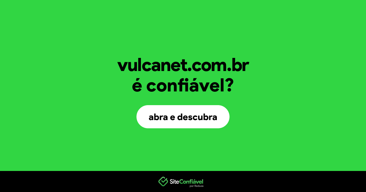 O site vulcanet.com.br é confiável?